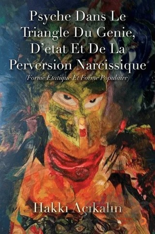 Psyche Dans Le Triangle Du Genie, D’etat Et De La Perversion Narcissique – Hakkı Açıkalın – Cinius Yayınları kitap kapağı