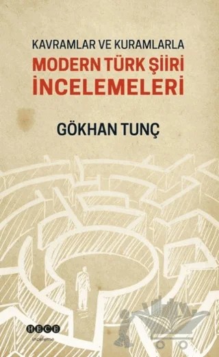 Kavramlar ve Kurumlarla Modern Türk Şiiri İncelemeleri – Gökhan Tunç – Hece Yayınları kitap kapağı