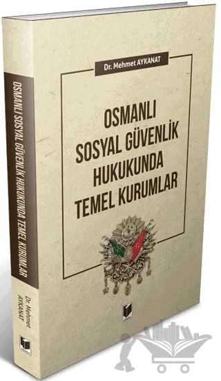 Osmanlı Güvenlik Hukukunda Temel Kurumlar – Mehmet Aykanat – Adalet Yayınevi kitap kapağı