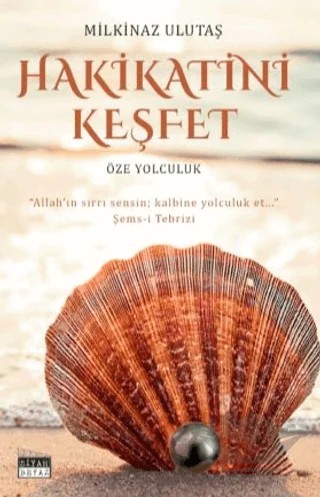 Hakikatini Keşfet – Milkinaz Ulutaş – Siyah Beyaz Yayınları kitap kapağı