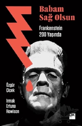 Babam Sağ Olsun - Frankenstein 200 Yaşında – Irmak Ertuna Howison, Özgür Çiçek – Doğan Kitap kitap kapağı