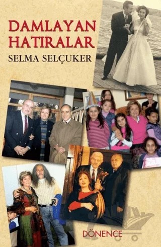 Damlayan Hatıralar – Selma Selçuker – Dönence Basım ve Yayın Hizmetleri kitap kapağı