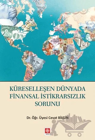 Küreselleşen Dünyada Finansal İstikrarsızlık Sorunu – Cevat Bilgin – Ekin Basım Yayın kitap kapağı