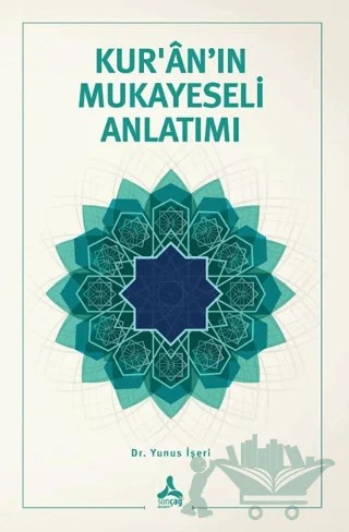 Kur’ân’ın Mukayeseli Anlatımı – Yunus İşeri – Sonçağ Yayınları kitap kapağı