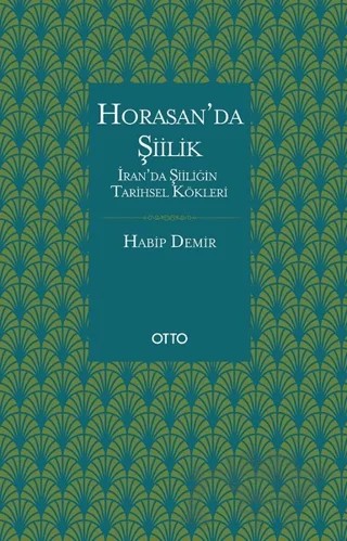 Horasan’da Şiilik – Habip Demir – Otto Yayınları kitap kapağı