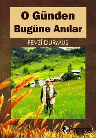 O Günden Bugüne Anılar – Fevzi Durmuş – Pamiray Yayınları kitap kapağı