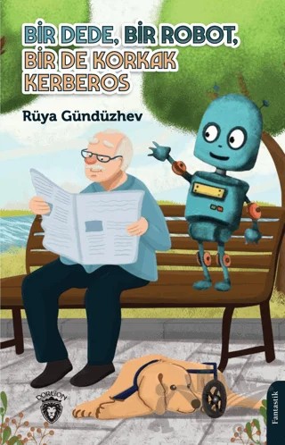 Bir Dede, Bir Robot, Bir De Korkak Kerberos – Rüya Gündüzhev – Dorlion Yayınları kitap kapağı