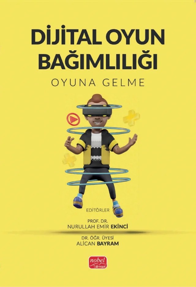 DİJİTAL OYUN BAĞIMLILIĞI - Oyuna Gelme – Alican Bayram, Betül Ortaç, Burcu Sıla Sezer, Dindar Şedal, Enis Şahin, İlimdar Yalçın, Nurullah Emir Eki̇nci – Nobel Bilimsel Eserler kitap kapağı