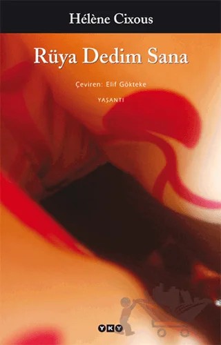 Rüya Dedim Sana – Helene Cixous – Yapı Kredi Yayınları kitap kapağı