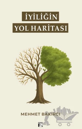 İyiliğin Yol Haritası – Mehmet Bakırcı – Alaska Yayınevi kitap kapağı