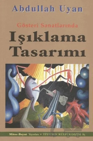 Gösteri Sanatlarında Işıklama Tasarımı – Abdullah Uyan – Mitos Boyut Yayınları kitap kapağı