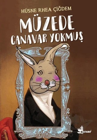Müzede Canavar Yokmuş – Hüsne Rhea Çiğdem – Çınar Yayınları kitap kapağı