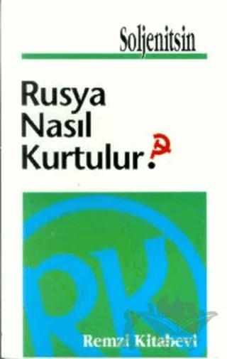 Rusya Nasıl Kurtulur? – Aleksandr Isayeviç Soljenitsin – Remzi Kitabevi kitap kapağı