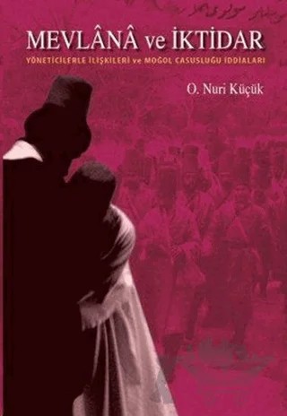 Mevlana ve İktidar – Osman Nuri Küçük – Rumi Yayınları kitap kapağı