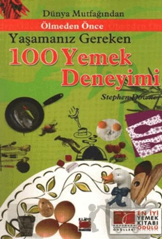 Dünya Mutfağından Ölmeden Önce Yaşamanız Gereken 100 Yemek Deneyimi – Stephen Downes – Elips Kitap kitap kapağı