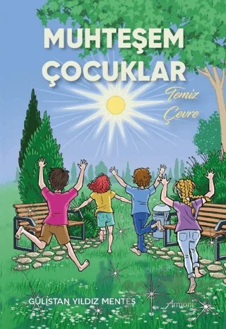 Muhteşem Çocuklar – Temiz Çevre – Gülistan Yıldız Menteş – Armoni Yayıncılık kitap kapağı