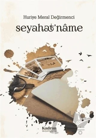 Seyahat'name – Huriye Meral Değirmenci – Kadran Medya Yayıncılık kitap kapağı