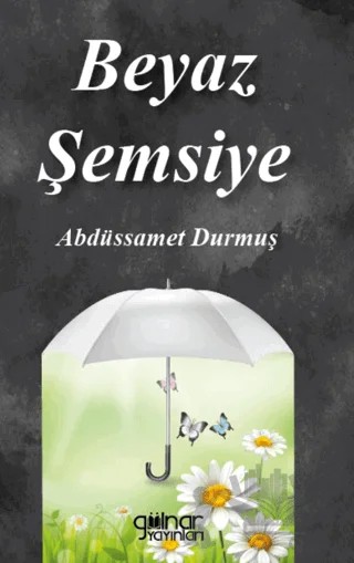 Beyaz Şemsiye – Abdüssamet Durmuş – Gülnar Yayınları kitap kapağı