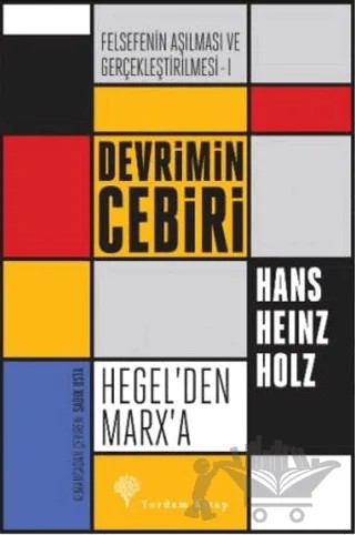Felsefenin Aşılması ve Gerçekleştirilmesi 1. Cilt – Hans Heinz Holz – Yordam Kitap kitap kapağı