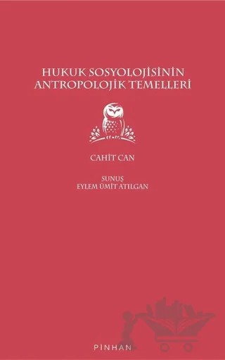 Hukuk Sosyolojisinin Antropolojik Temelleri – Cahit Can – Pinhan Yayıncılık kitap kapağı