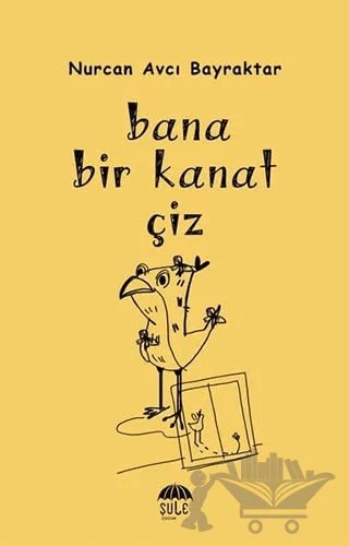Bana Bir Kanat Çiz – Nurcan Avcı Bayraktar – Şule Yayınları kitap kapağı