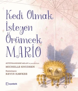 Kedi Olmak İsteyen Örümcek Mario – Michelle Knudsen – Uçanbalık Yayıncılık kitap kapağı