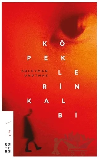 Köpeklerin Kalbi – Süleyman Unutmaz – Ketebe Yayınları kitap kapağı