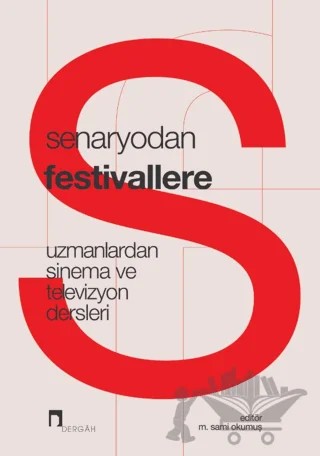 Senaryodan Festivallere/Uzmanlardan Sinema ve Televizyon Dersleri – Kolektif – Dergah Yayınları kitap kapağı