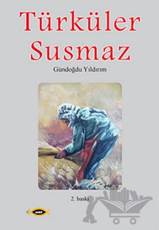 Türküler Susmaz – Gündoğdu Yıldırım – Sobil Yayıncılık kitap kapağı