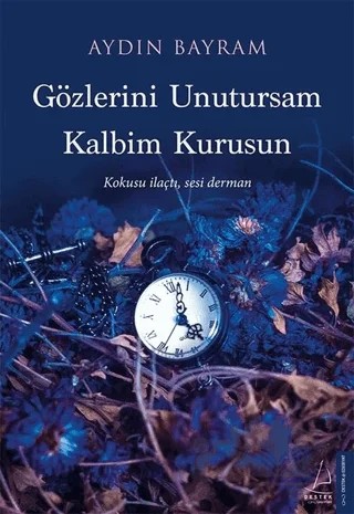 Gözlerini Unutursam Kalbim Kurusun – Aydın Bayram – Destek Yayınları kitap kapağı