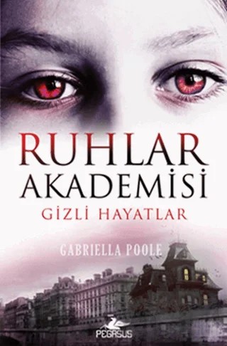 Ruhlar Akademisi -1 – Gabriella Poole – Pegasus Çocuk Yayınları kitap kapağı