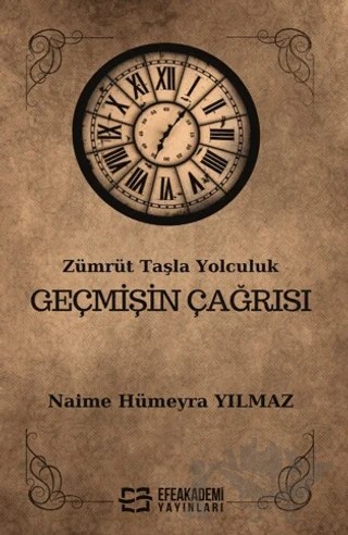 Zümrüt Taşla Yolculuk Geçmişin Çağrısı – Naime Hümeyra Yılmaz – Efe Akademi Yayınları kitap kapağı