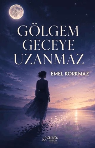 Gölgem Geceye Uzanmaz – Emel Korkmaz – Serüven Yayınevi kitap kapağı