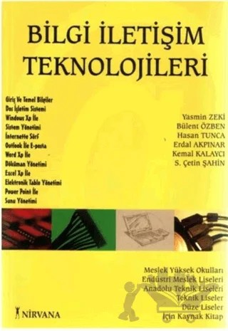 Bilgi İletişim Teknolojileri – Bülent Özben, Erdal Akpınar, Hasan Tunca, Kemal Kalaycı, S. Çetin Şahin, Yasemin Zeki – Nirvana Yayınları kitap kapağı