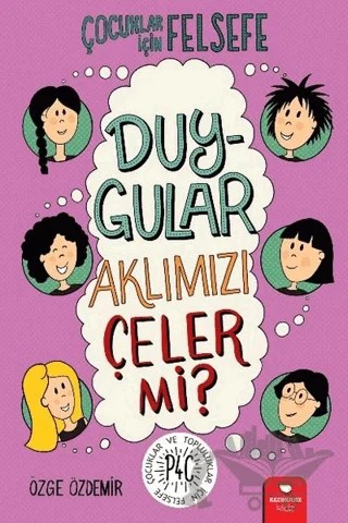 Duygular Aklımızı Çeler mi? - Çocuklar İçin Felsefe – Özge Özdemir – Redhouse Kidz Yayınları kitap kapağı