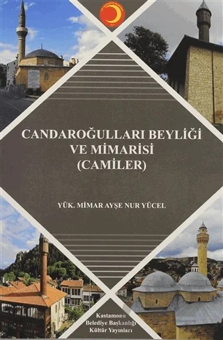 Candaroğlulları Beyliği ve Mimarisi (Camiler) – Ayşe Nur Yücel – Pamiray Yayınları kitap kapağı