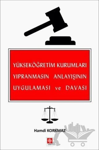 Yükseköğretim Kurumları Yıpranmasın Anlayışının Uygulaması ve Davası – Hamdi Korkmaz – Ekin Basım Yayın kitap kapağı