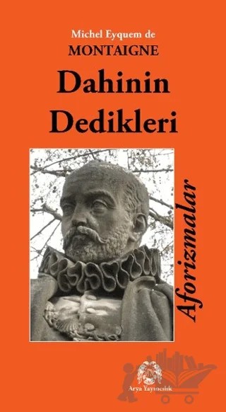 Dahinin Dedikleri Aforizmalar – Michel de Montaigne – Arya Yayıncılık kitap kapağı