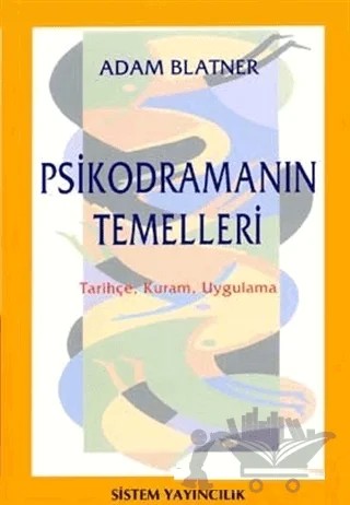 Psikodramanın Temelleri Tarihçe, Kuram, Uygulama – Adam Blatner – Sistem Yayıncılık kitap kapağı