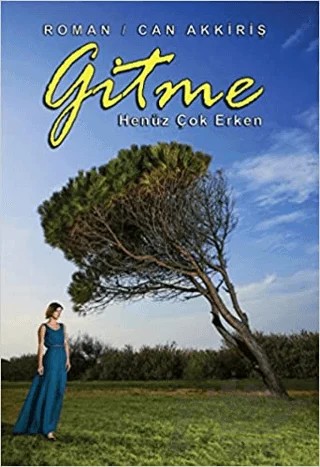 Gitme Henüz Çok Erken – Can Akkiriş – Doğu Kitabevi kitap kapağı