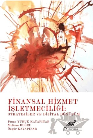 Finansal Hizmet İşletmeciliği: Stratejiler ve Dijital Dönüşüm – Kolektif – Paradigma Akademi Yayınları kitap kapağı
