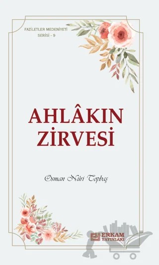 Ahlakın Zirvesi – Osman Nuri Topbaş – Erkam Yayınları kitap kapağı