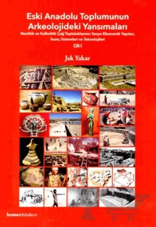 Eski Anadolu Toplumunun Arkeolojideki Yansımaları 1.Cilt – Jak Yakar – Homer Kitabevi kitap kapağı