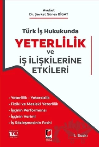 Türk İş Hukukunda Yeterlilik ve İş İlişkilerine Etkileri – Şevket Güney Bigat – Adalet Yayınevi kitap kapağı