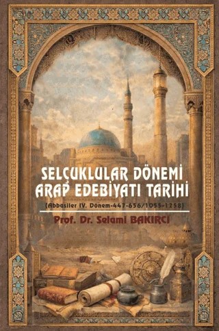 Selçuklular Dönemi Arap Edebiyatı Tarihi – Selami Bakırcı – Fenomen Yayıncılık kitap kapağı