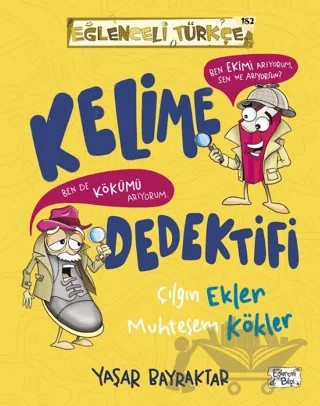 Kelime Dedektifi & Çılgın Ekler Muhteşem Kökler – Yaşar Bayraktar – Eğlenceli Bilgi Yayınları kitap kapağı