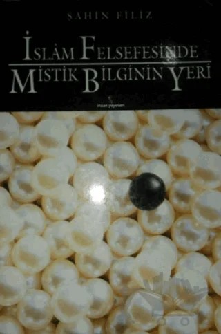 İslam Felsefesinde Mistik Bilginin Yeri – Şahin Filiz – İnsan Yayınları kitap kapağı