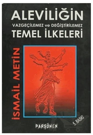 Aleviliğin Vazgeçilmez ve Değiştirilemez Temel İlkeleri – İsmail Metin – Parşömen Yayınları kitap kapağı
