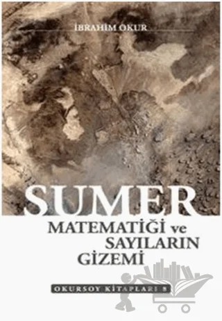 Sümer Matematiği ve Sayıların Gizemi – İbrahim Okur – Okursoy Kitapları kitap kapağı