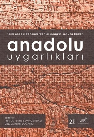 Anadolu Uygarlıkları (Tarih Öncesi Dönemlerden Eskiçağ’ın Sonuna Kadar) – Fatma Sevinç Erbaşı, Kamil Doğancı – Paradigma Akademi Yayınları kitap kapağı